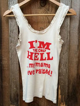 Load image into Gallery viewer, Bandit Brand Women&#39;s I&#39;m The Only Hell My Mama Ever Raised Lace Tank